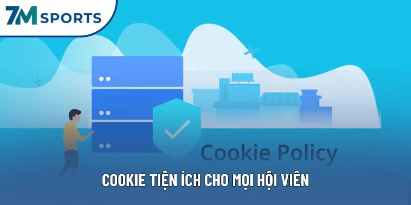Cookie tiện ích cho mọi hội viên Cookie tiện ích cho mọi hội viên